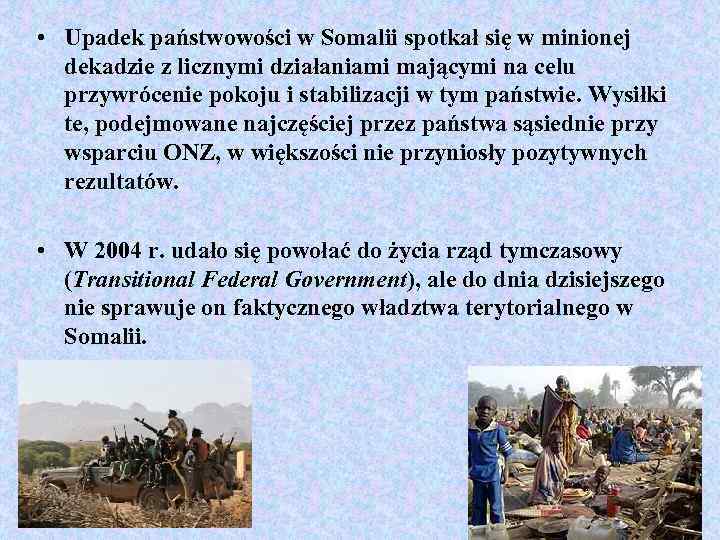  • Upadek państwowości w Somalii spotkał się w minionej dekadzie z licznymi działaniami