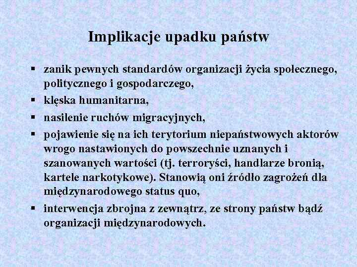 Implikacje upadku państw § zanik pewnych standardów organizacji życia społecznego, politycznego i gospodarczego, §