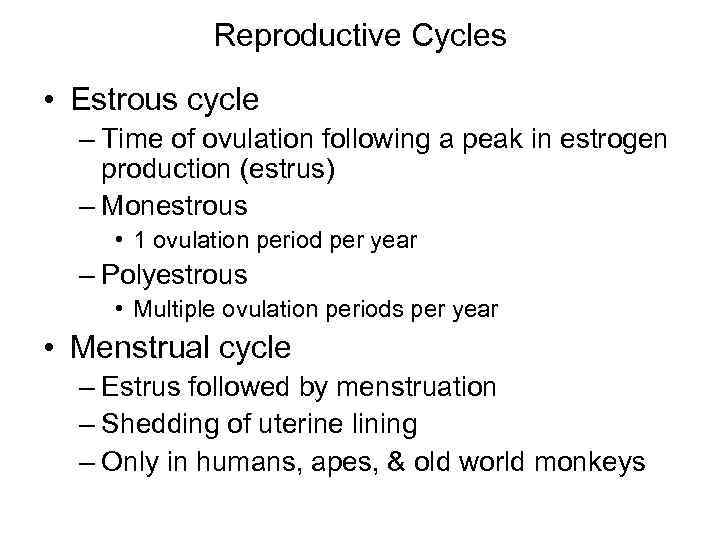 Reproductive Cycles • Estrous cycle – Time of ovulation following a peak in estrogen