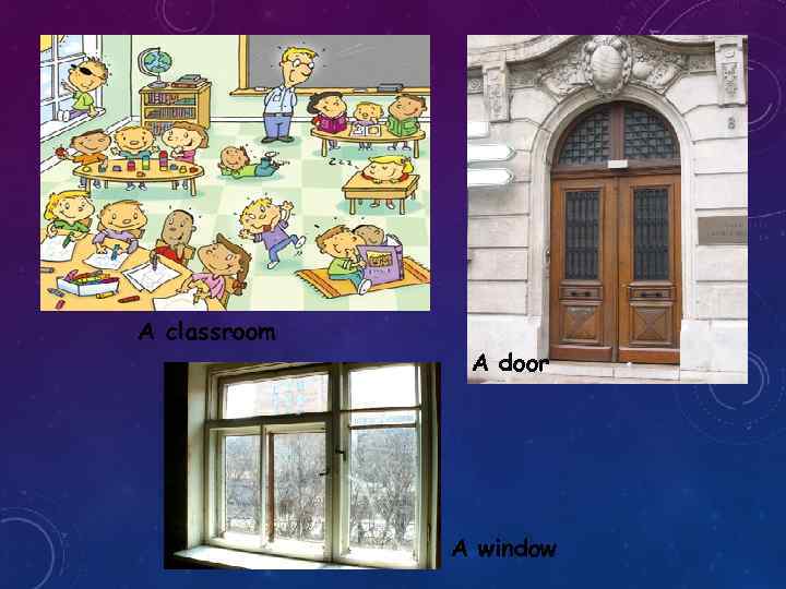 A classroom A door A window 