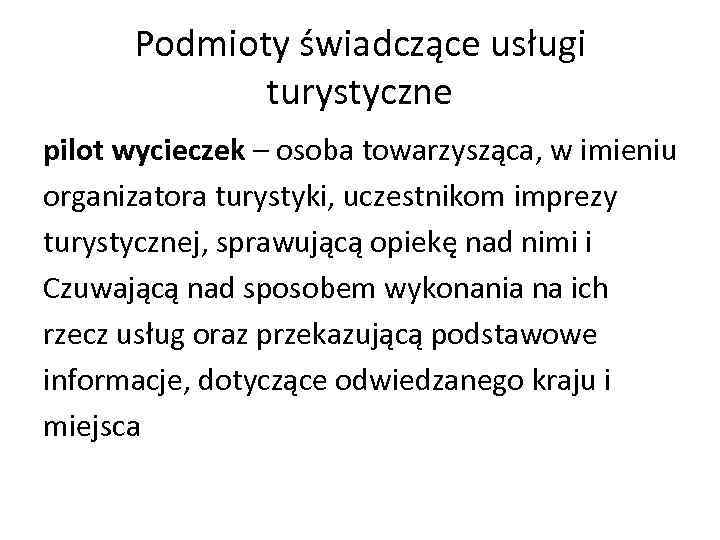 Podmioty świadczące usługi turystyczne pilot wycieczek – osoba towarzysząca, w imieniu organizatora turystyki, uczestnikom