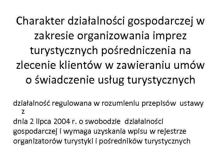 Charakter działalności gospodarczej w zakresie organizowania imprez turystycznych pośredniczenia na zlecenie klientów w zawieraniu