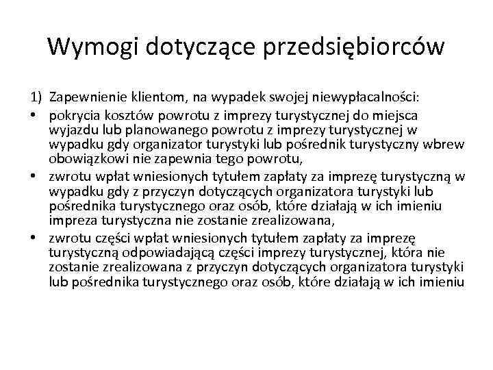 Wymogi dotyczące przedsiębiorców 1) Zapewnienie klientom, na wypadek swojej niewypłacalności: • pokrycia kosztów powrotu