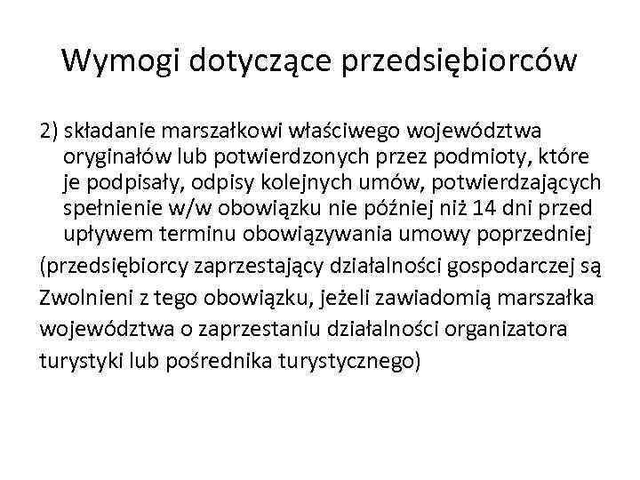 Wymogi dotyczące przedsiębiorców 2) składanie marszałkowi właściwego województwa oryginałów lub potwierdzonych przez podmioty, które