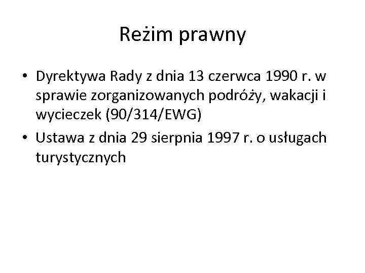 Reżim prawny • Dyrektywa Rady z dnia 13 czerwca 1990 r. w sprawie zorganizowanych