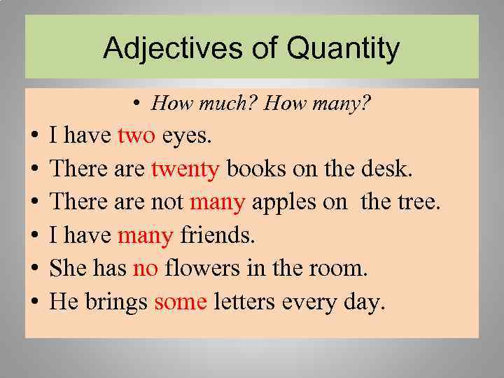 Adjectives of Quantity • How much? How many? • • • I have two