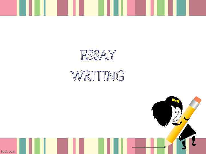 ESSAY WRITING 