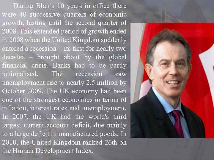 During Blair's 10 years in office there were 40 successive quarters of economic growth,