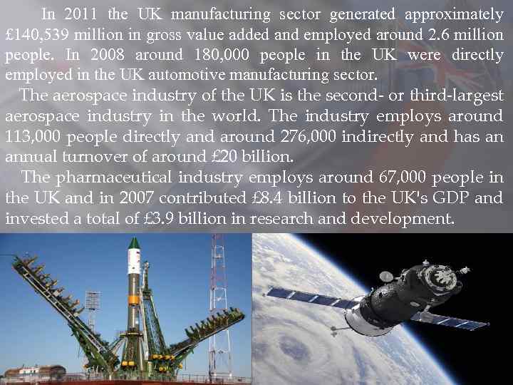 In 2011 the UK manufacturing sector generated approximately £ 140, 539 million in gross