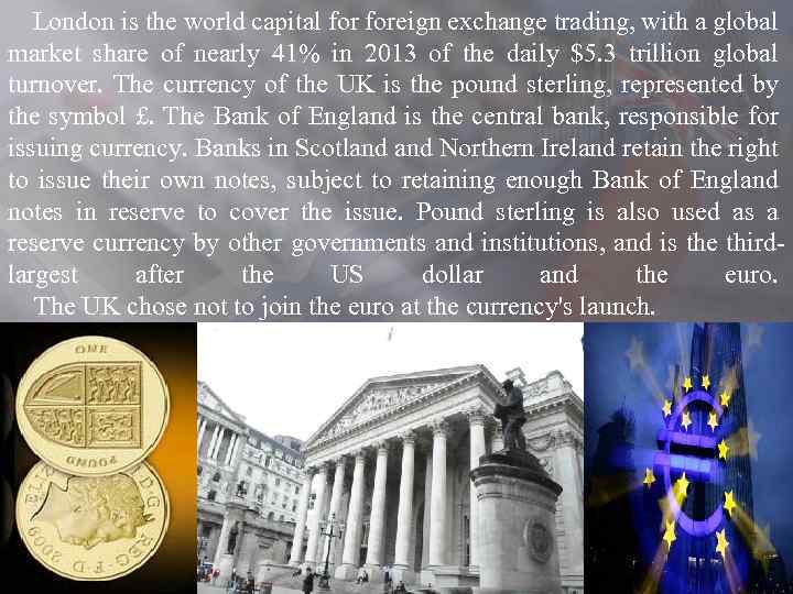 London is the world capital foreign exchange trading, with a global market share of