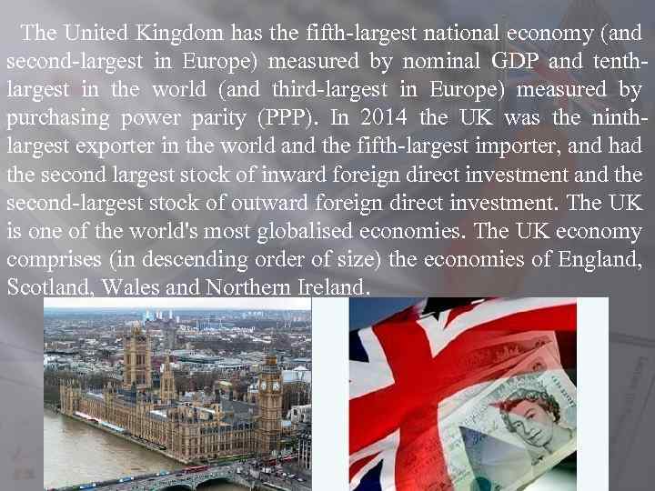 The United Kingdom has the fifth-largest national economy (and second-largest in Europe) measured by