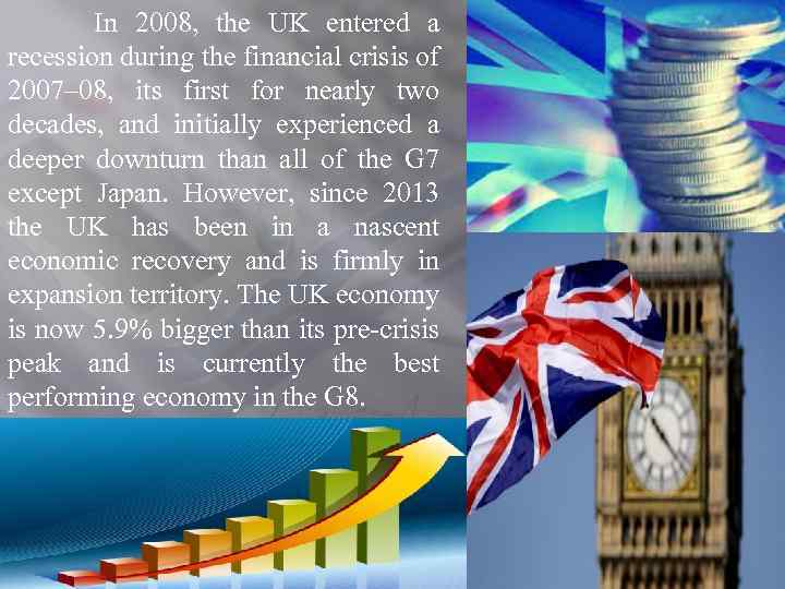 In 2008, the UK entered a recession during the financial crisis of 2007– 08,