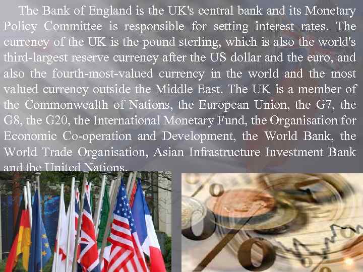 The Bank of England is the UK's central bank and its Monetary Policy Committee