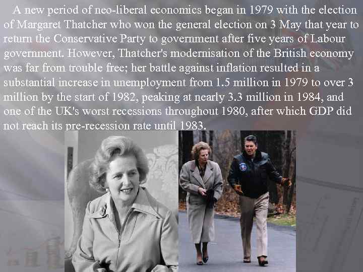 A new period of neo-liberal economics began in 1979 with the election of Margaret