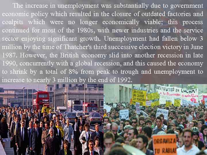 The increase in unemployment was substantially due to government economic policy which resulted in