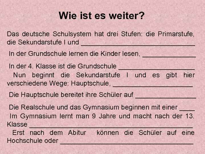 Wie ist es weiter? Das deutsche Schulsystem hat drei Stufen: die Primarstufe, die Sekundarstufe