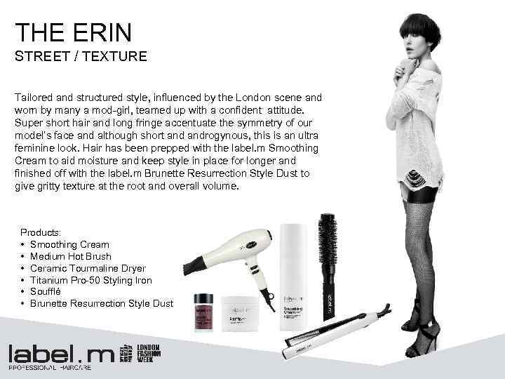 THE ERIN STREET / TEXTURE Tailored and structured style, influenced by the London scene