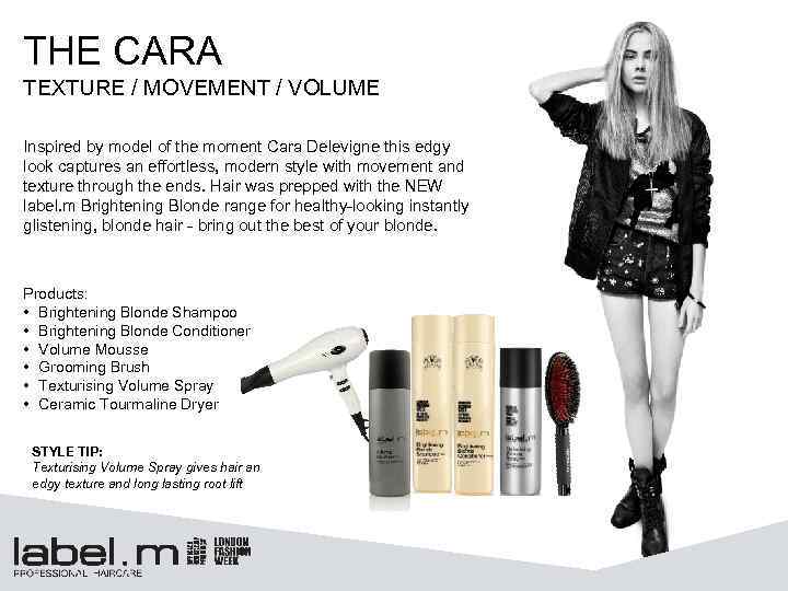 THE CARA TEXTURE / MOVEMENT / VOLUME Inspired by model of the moment Cara