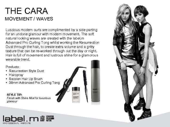 THE CARA MOVEMENT / WAVES Luscious modern curls are complimented by a side parting