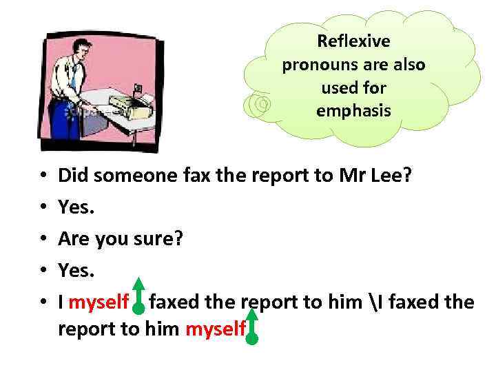 Reflexive pronouns are also used for emphasis • • • Did someone fax the