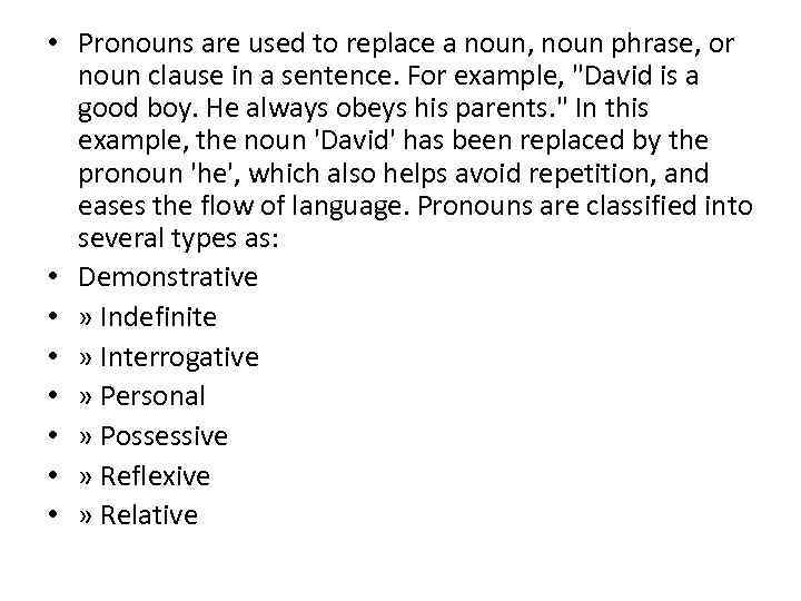  • Pronouns are used to replace a noun, noun phrase, or noun clause