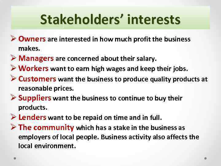 Stakeholders’ interests Ø Owners are interested in how much profit the business makes. Ø