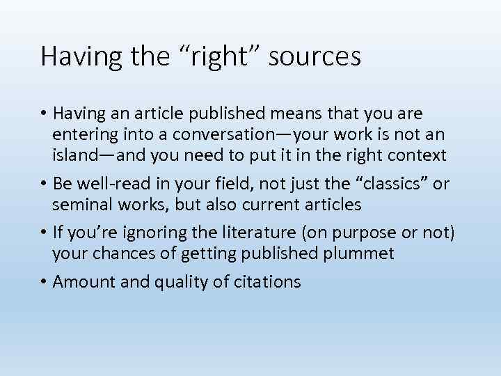 Having the “right” sources • Having an article published means that you are entering
