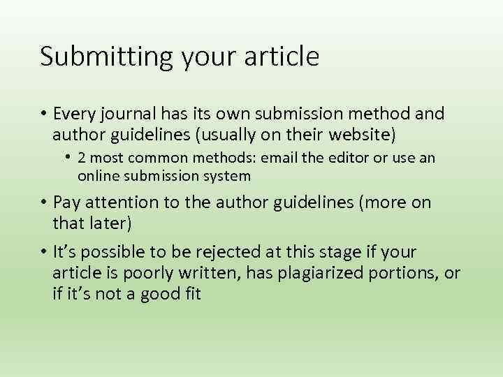 Submitting your article • Every journal has its own submission method and author guidelines