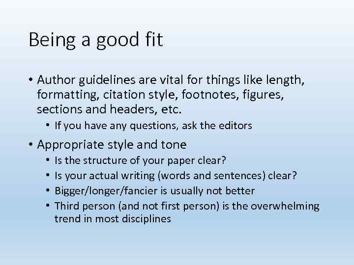 Being a good fit • Author guidelines are vital for things like length, formatting,