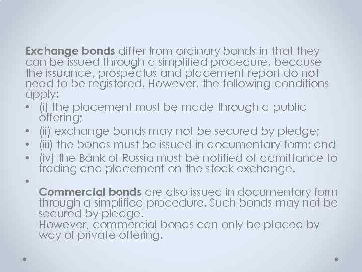 Exchange bonds differ from ordinary bonds in that they can be issued through a