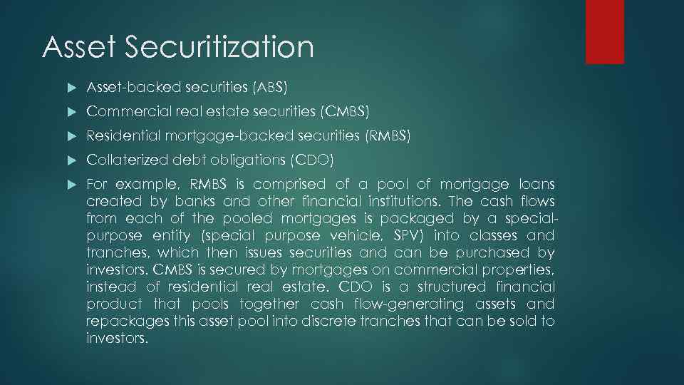 Asset Securitization Asset-backed securities (ABS) Commercial real estate securities (CMBS) Residential mortgage-backed securities (RMBS)