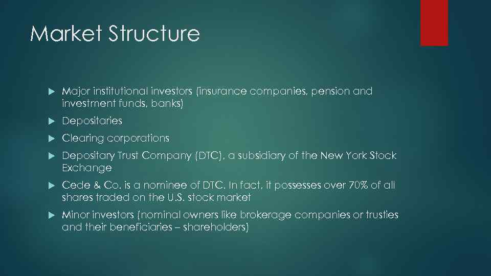 Market Structure Major institutional investors (insurance companies, pension and investment funds, banks) Depositaries Clearing