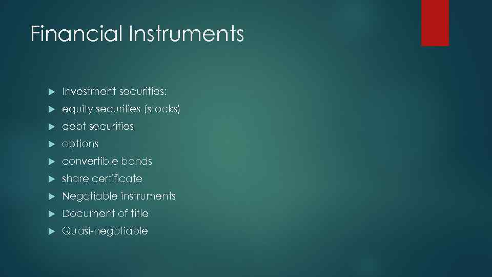 Financial Instruments Investment securities: equity securities (stocks) debt securities options convertible bonds share certificate