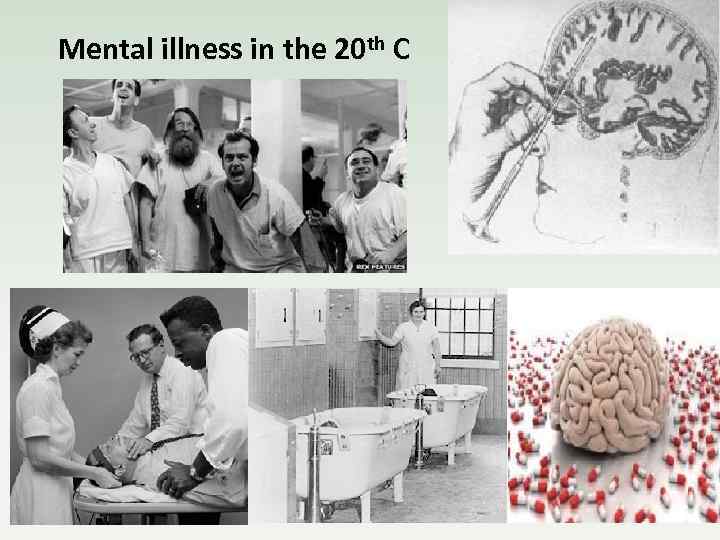 Mental illness in the 20 th C 