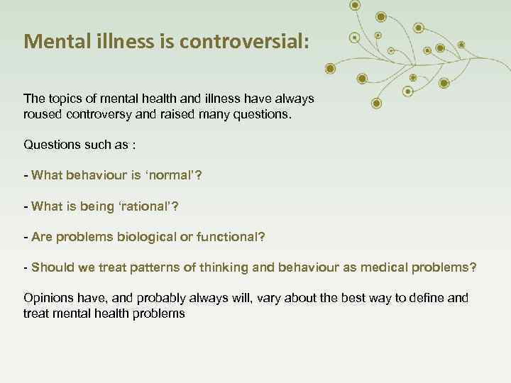 Mental illness is controversial: The topics of mental health and illness have always roused