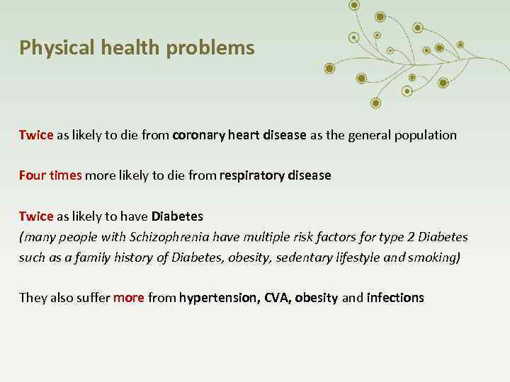Physical health problems Twice as likely to die from coronary heart disease as the