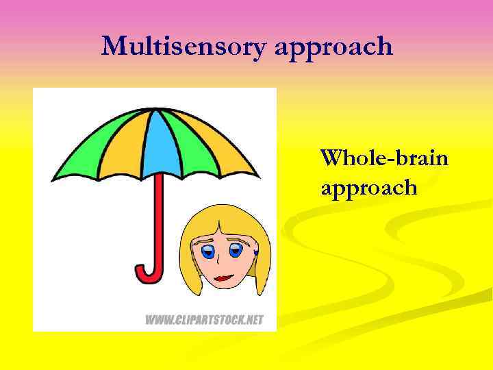 Multisensory approach Whole-brain approach 