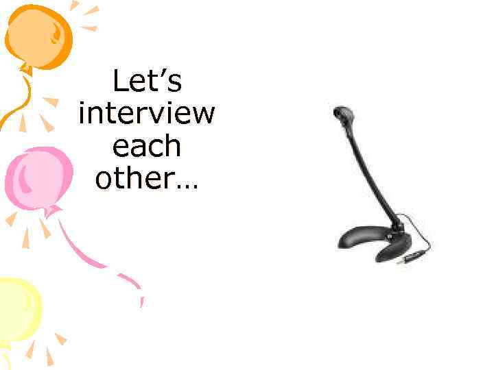 Let’s interview each other… 