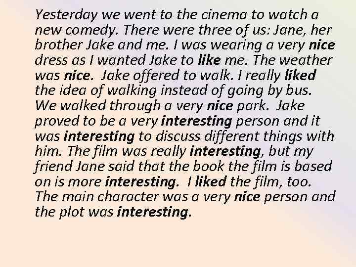 Yesterday we went to the cinema to watch a new comedy. There were three