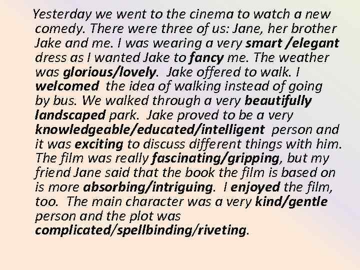 Yesterday we went to the cinema to watch a new comedy. There were three