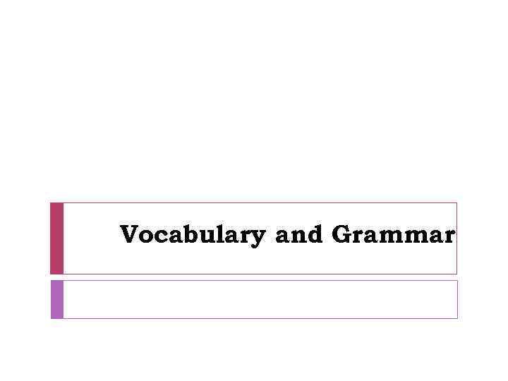 Vocabulary and Grammar 