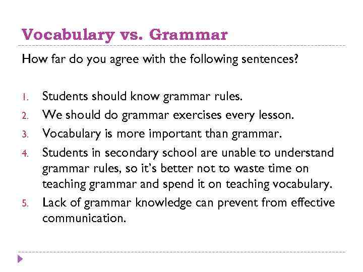 Vocabulary vs. Grammar How far do you agree with the following sentences? 1. 2.