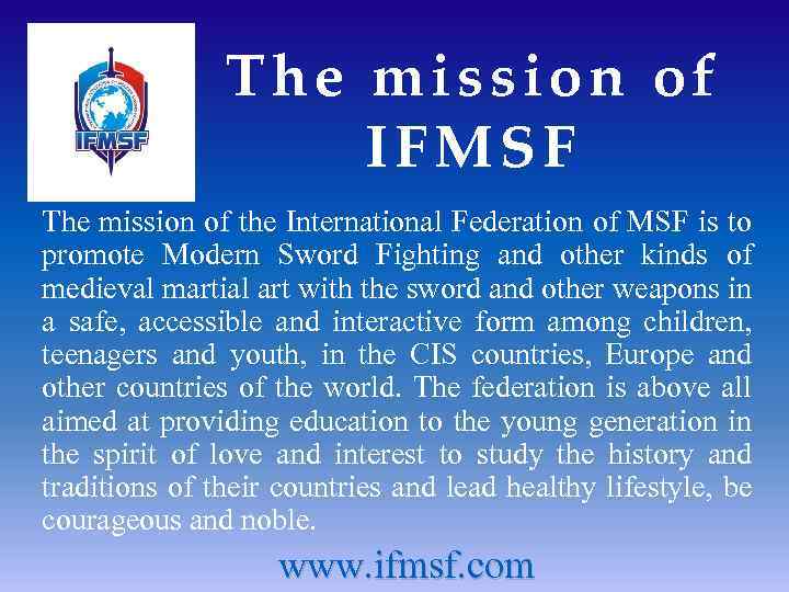 The mission of IFMSF The mission of the International Federation of MSF is to