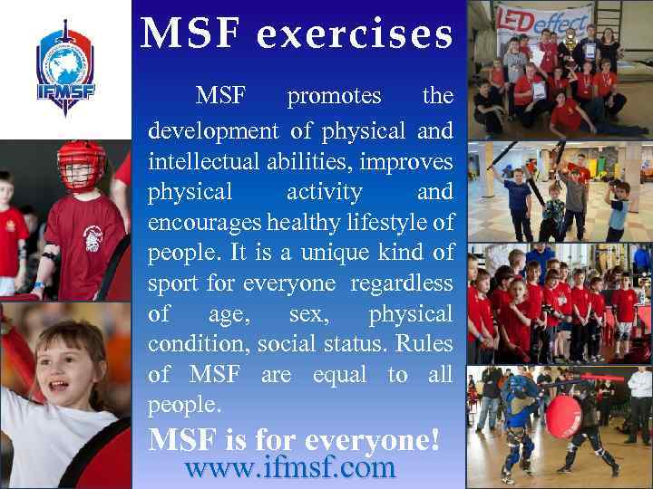 MSF exercises MSF promotes the development of physical and intellectual abilities, improves physical activity