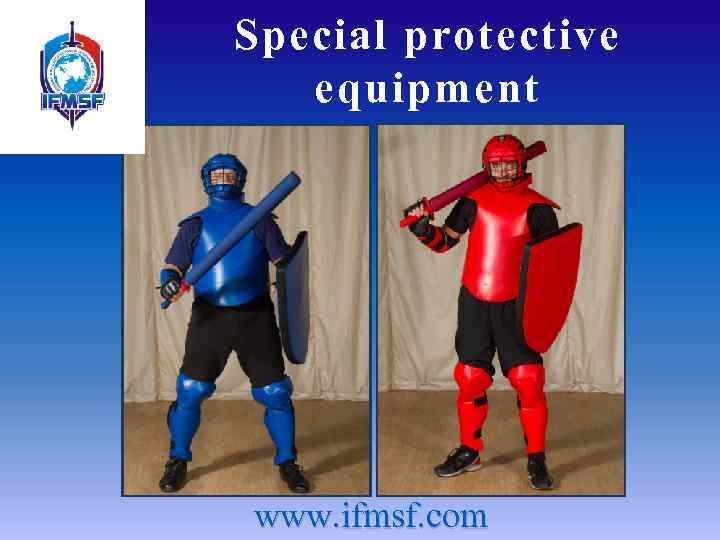 Special protective equipment www. ifmsf. com 