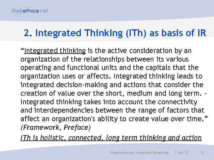 2. Integrated Thinking (ITh) as basis of IR “Integrated thinking is the active consideration