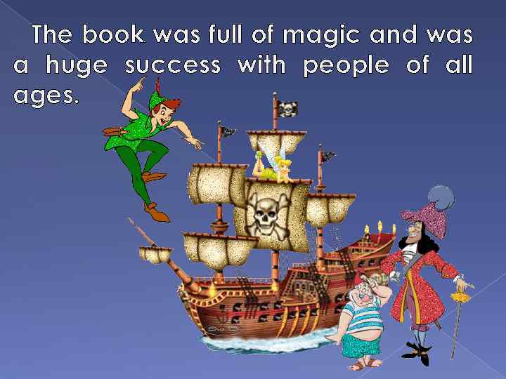 The book was full of magic and was a huge success with people of