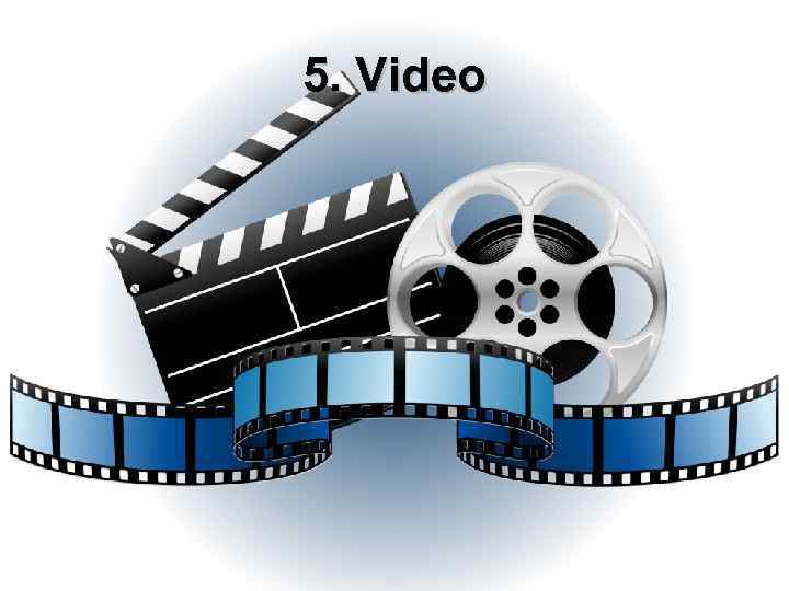 5. Video 
