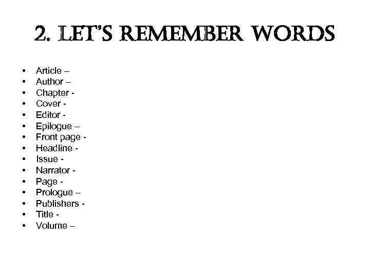 2. let’s remember words • • • • Article – Author – Chapter Cover