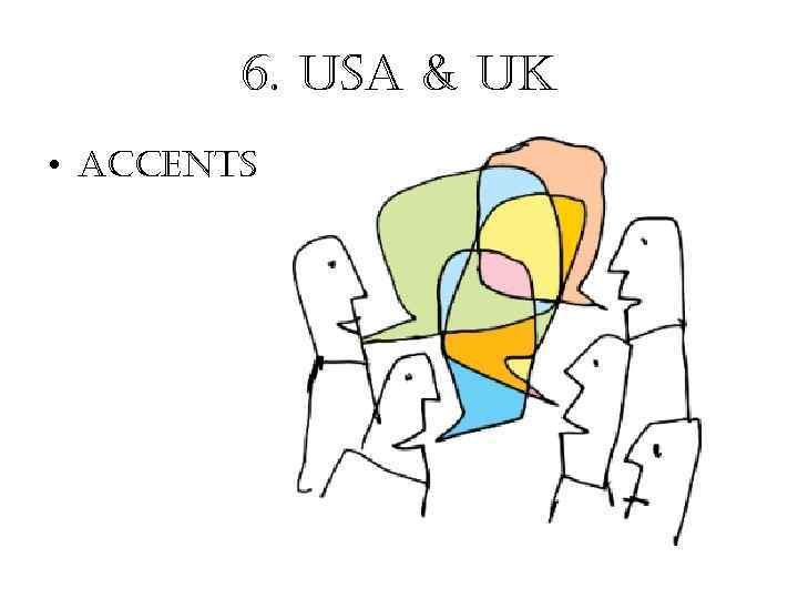 6. usa & uk • accents 